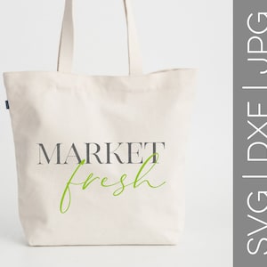 Market Fresh svg | Farmers Market svg | Tote svg | Tote Bag svg | Canvas Tote svg | Shopping Tote svg | SVG | DXF | JPG | cut file