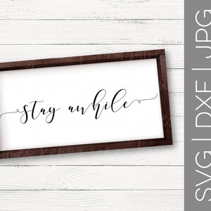 Stay Awhile svg | Welcome svg | Welcome To Our Home svg | Family svg | Gather svg | Home svg | Farmhouse svg | SVG | DXF | JPG | cut file