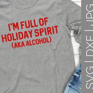 Sono pieno di Spirito Di Vacanza svg Natale svg Vacanze svg Alcool svg Booze svg Bere svg Vodka svg Proprietà SVG . Proprietà DXF . PROPRIETÀ JPG . file di taglio