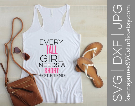 Download Set Of 2 Every Tall Girl Needs A Short Best Friend Svg Etsy