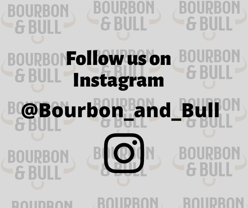May include: A black and white image with the text "Follow us on Instagram @Bourbon_and_Bull" and an Instagram icon.