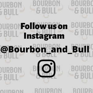 Puede incluir: Una imagen en blanco y negro con el texto "Follow us on Instagram @Bourbon_and_Bull" y un icono de Instagram.