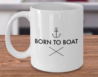 Boater Gift Funny For Born To Boat Coffee Mug Husband Mugs Bff Boyfriend