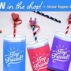 May include: Three printable Valentine's Day straw toppers with the text "You're a Top Friend!" in white on a blue, pink, and purple background. Each topper features a heart and a straw.