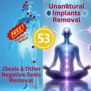 May include: A blue illustration of a person with red dots labeled JS1, JS2, JS3, JS4, JS5, JS6, and JS7. The person is standing with their arms at their sides. The text "FREE! REPORT & BONUS" is in a red starburst shape. A yellow circle with the number 53 is in the upper right corner. A blue illustration of a person sitting in a lotus position with a white background. The text "Unanatural Implants Removal" is in red letters. The text "JSeals & Other Negative Seals Removal" is in black letters. The text "Cosmic Soul Academy" is in gold letters.