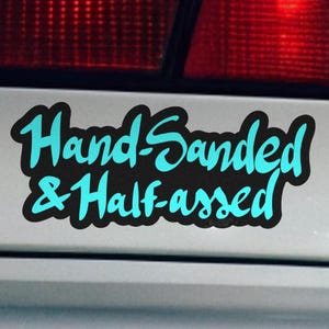 Half-Sanded and Half-Assed - Car Sticker for Gearheads Who Ain’t Done Yet with their Custom creations - Check Out My Engine Original Design