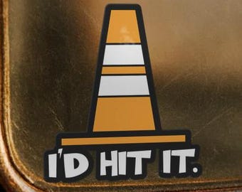 I'd Hit It Sticker - Traffic Cone Mechanic Gift, Car Guy Birthday Present, Water Bottle Sticker, Workbench Decor, Durable Outdoor Sticker