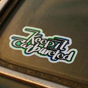 Keep It Carbureted - because check engine lights don’t exist in your world - vinyl decal for real street machines and garage-built rides