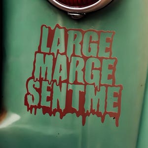 Large Marge Sent Me Decal - Classic Movie Quote - Perfect Horror Trucker Decal for Pee Wee's Big Adventure Fans Fun St. Patrick's Day gift