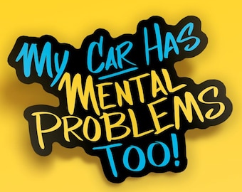 ¡Mi coche también tiene problemas mentales! Pegatina - Decoración automotriz, arte para la pared del garaje, estilo de vida JDM, calcomanía para caja de herramientas, pegatina para casco, letras a mano
