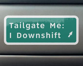 Tailgate Me: I Downshift Sticker - Mechanic Gift, Car Guy Birthday Present, Rear Window Decal, Welding Hood Sticker, Bubble-Free Outdoor
