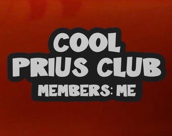 Cool Prius Club - Members: Me Sticker - Gift for Boyfriend, Gift for Hybrid Car Enthusiast, Water Bottle Sticker, Toolbox Decorative Sticker