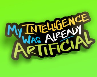 Pegatina "Mi inteligencia ya era artificial" - orgullo de construcción personalizada / Regalo de cumpleaños para amantes de los coches, Hecho en EE. UU., Calcomanía de vinilo, Cultura automovilística
