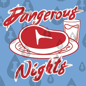 Dangerous Nights Sloppy Steaks SVG - Cricut Vector for crew who enjoys putting water on their steak & slick back hair Funny ITYSL Meme Logo