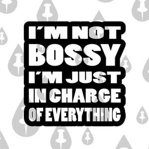 Non sono prepotente, sono solo responsabile di tutto Frase divertente / Perfetta per progetti fai da te e artigianato / Download digitale immediato da EtsySVG