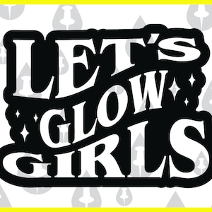 Let's Glow Girls SVG - Cricut Vector voor vrouwen die dol zijn op Shania Twain Introductie van het beroemde nummer Man! Ik voel me een vrouw Grappig citaat vervormde woorden