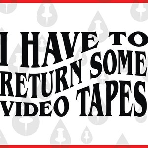 Ik moet een aantal videobanden retourneren - Funny Anti Social Warped Words American Psycho SVG voor Cricut