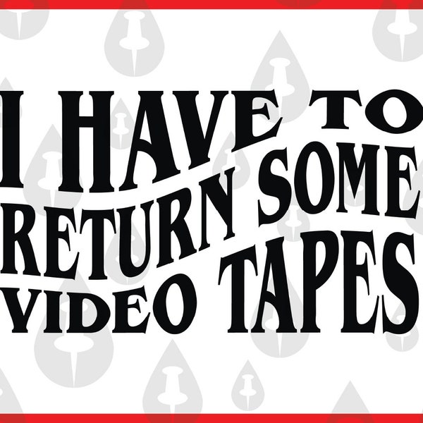 I have to return some video tapes - Funny Anti Social Warped Words American Psycho SVG for Cricut