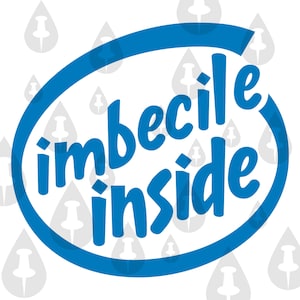 Imbecile Inside SVG - Cricut Vector Funny Dummy Bonehead Idiot IT Office Computer Worker Car Window Sticker Illustration