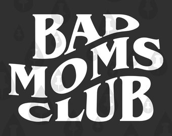 Bad Moms Club SVG - Cricut Vector Halloween Spooky Moms Who are Bad Mommy Momma Moms Too Cool For School Funny Illustration Meme - 3 Designs