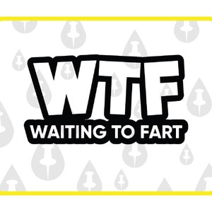 Stürze dich ins Gelächter mit WTF - Warten auf Furz SVG Perfekt für lustige Fart Joke-Liebhaber! Holen Sie sich jetzt Ihre für endlosen Blähungen Spaß!
