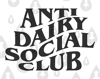 Anti Dairy Social Club SVG - voor veganisten en lactose-intolerantie die geen zuivel consumeren maar kiezen voor plantaardig - SVG voor Cricut en sublimatie