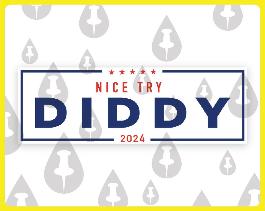 Nice Try Diddy SVG Funny 2024 Election Bumper Sticker Instagram Meme of