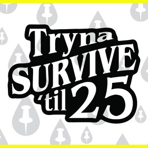 Tryna Survive 'Til 25: catchphrase over financiële problemen in 2024: recessieontslagen AI hebzucht wachten tot verkiezingen SVG