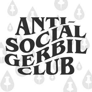 Antisocial Gerbil Club - Parole divertenti e distorte - Per i gerbilli che si nascondono quando il loro proprietario si avvicina a loro Cartello Streetwear carino SVG per Cricut HTV