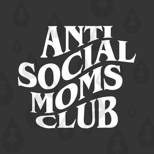 Antisocial Moms Club SVG - Cricut Vector Halloween Spooky Moms Who dislike being around other Moms Funny Illustration Meme - 2 Designs