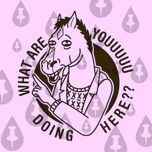 Bojack - What Are YOU Doing Here - Funny Horseman SVG