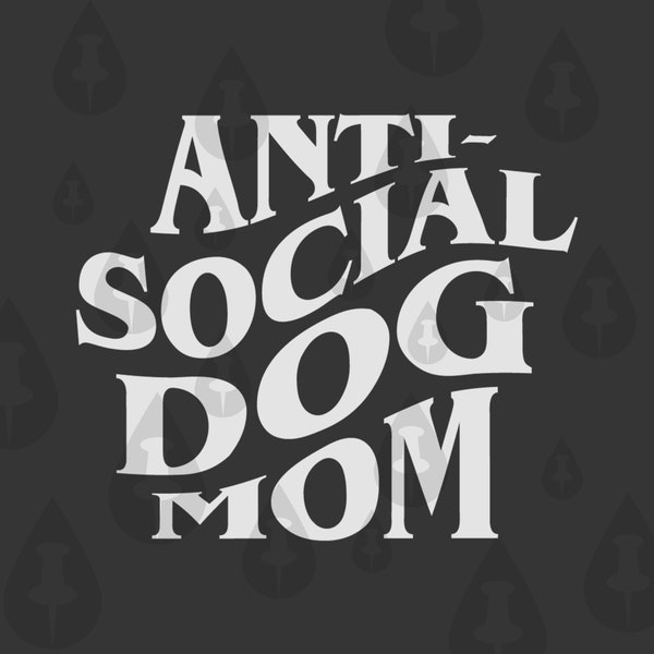 Antisocial Dog Mom SVG - Cricut Vector Halloween Spooky Moms Who like dogs over people Funny Illustration Meme - 2 Designs