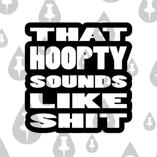 That Hoopty Sounds Like Sh*t SVG - Cricut Vector Christmas Funny Automotive Tuner Car Streetwear Illustration Meme for Cricut