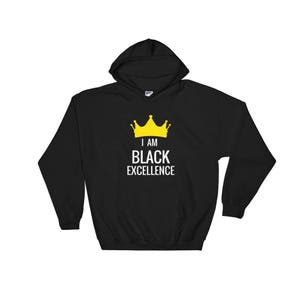 Black Pride Hoodie, I am Black Excellence Hooded Sweatshirt for Men and Women
