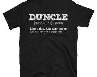 Duncle Definition T-shirt Funny Gift For Uncle Like A Dad But Way Cooler Unisex T-Shirt
