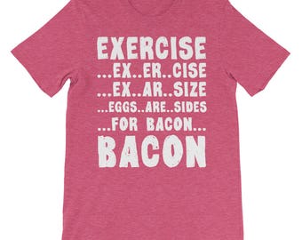 Camiseta Bacon - Bacon Exercise Camiseta - Funny Bacon Camiseta - Bacon Lovers Camiseta - Eggs & Bacon Camiseta Unisex camiseta de manga corta