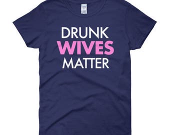 Drunk Wives Matter Funny Gift Voor Vrouw Vrouwen korte mouw t-shirt