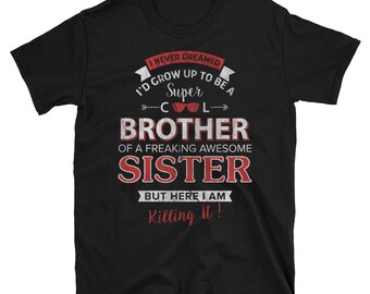 Nunca soñé Super Cool Brother de una increíble hermana divertido regalo para hermano manga corta unisex camiseta