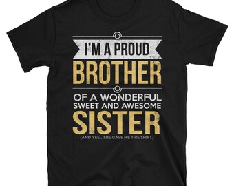 El regalo de la hermana para el hermano - Soy un hermano orgulloso de una maravillosa camiseta de Unisex dulce y divertida hermana impresionante