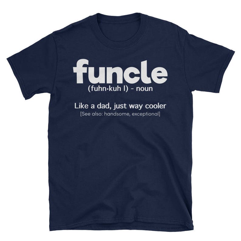 Funcle Definition T-shirt Funny Gift For Uncle Like A Dad But Way Cooler Unisex T-Shirt image 4