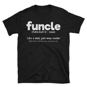 Funcle Definition T-shirt Funny Gift For Uncle Like A Dad But Way Cooler Unisex T-Shirt image 3