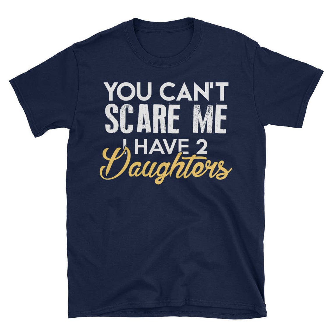 You Can't Scare Me I Have 2 Daughters Funny Gift for Mom - Etsy