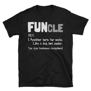 Funcle Definition T-shirt Funny Gift For Uncle Like A Dad But Way Cooler Unisex T-Shirt