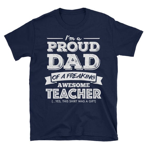 Proud Dad Of An Awesome Teacher T-Shirt Proud Dad Of An Awesome Teacher T-Shirt