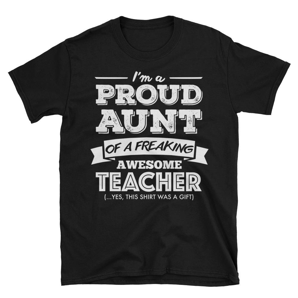 I'm A Proud Aunt Of A Freaking Awesome Teacher Funny Gift For Auntie Short-Sleeve Unisex T-Shirt