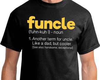 Funcle Definition T-shirt Funny Gift For Uncle Like A Dad But Way Cooler The Fun Uncle Unisex T-Shirt