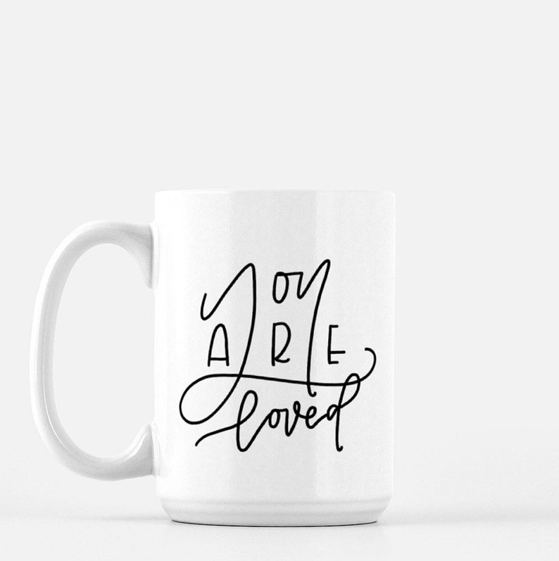 15 Oz You Are Loved Mug / Love Coffee Mug / White Coffee Mug / Etsy
