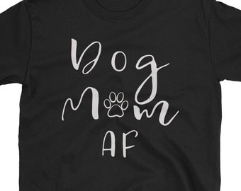 Camisa de mamá perro, perro mamá af, camiseta de mamá perro, regalo amante del perro, perro mamá, camisa de mamá piel, regalos para ella, regalo de perro, camiseta unisex de manga corta