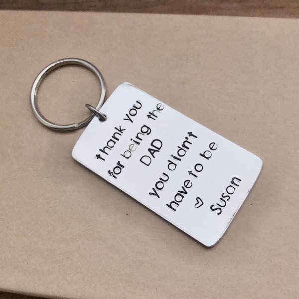Thank you for being the dad you didn't have to be keychain,Name keychain,Stepfather gift,Stepdad Christmas gift,Bonus dad,Personalized gifts