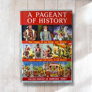 A Pageant of History, The Reigns of Our Kings and Queens, Famous People and Events in Our History Book, Collins Pageant of Knowledge Series